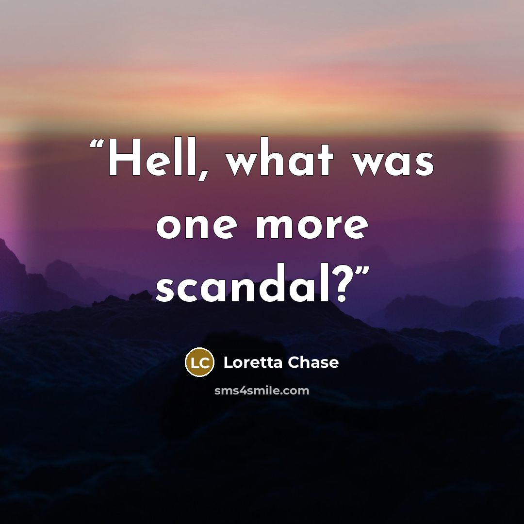 “Hell, what was one more scandal?” quote by Loretta Chase