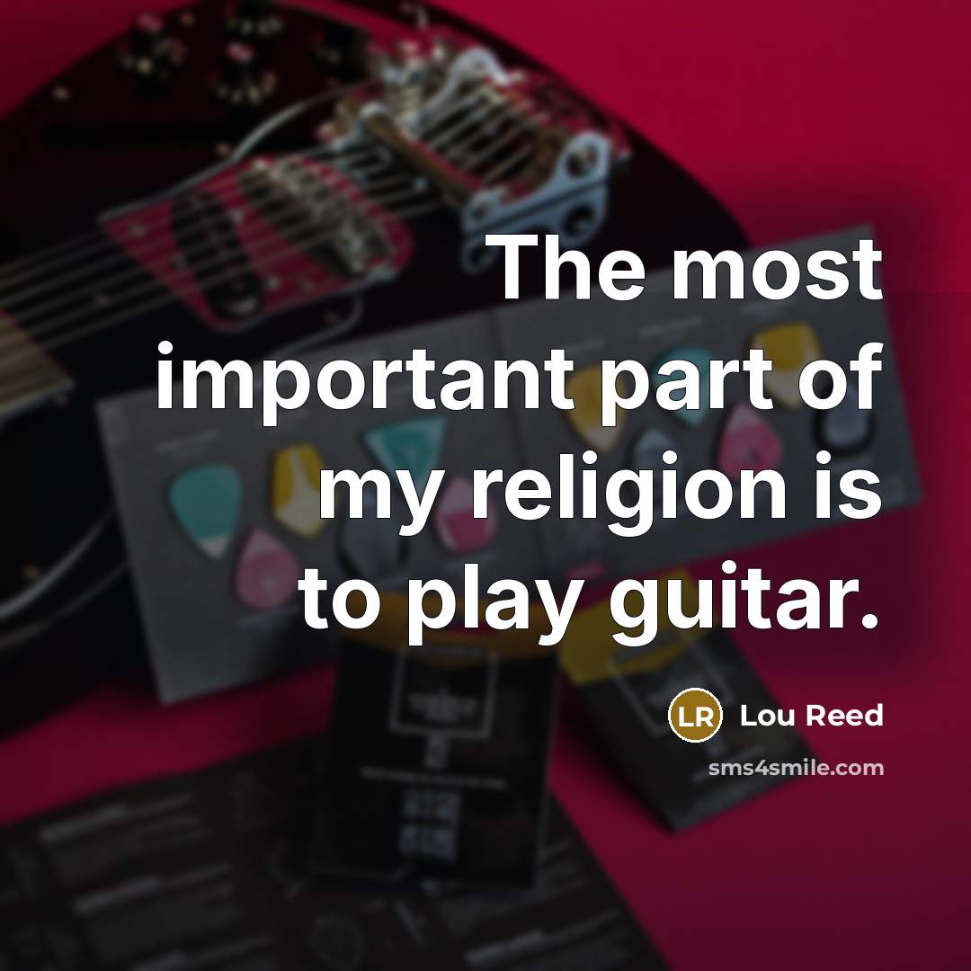 “The most important part of my religion is to play…” quote by Lou Reed
