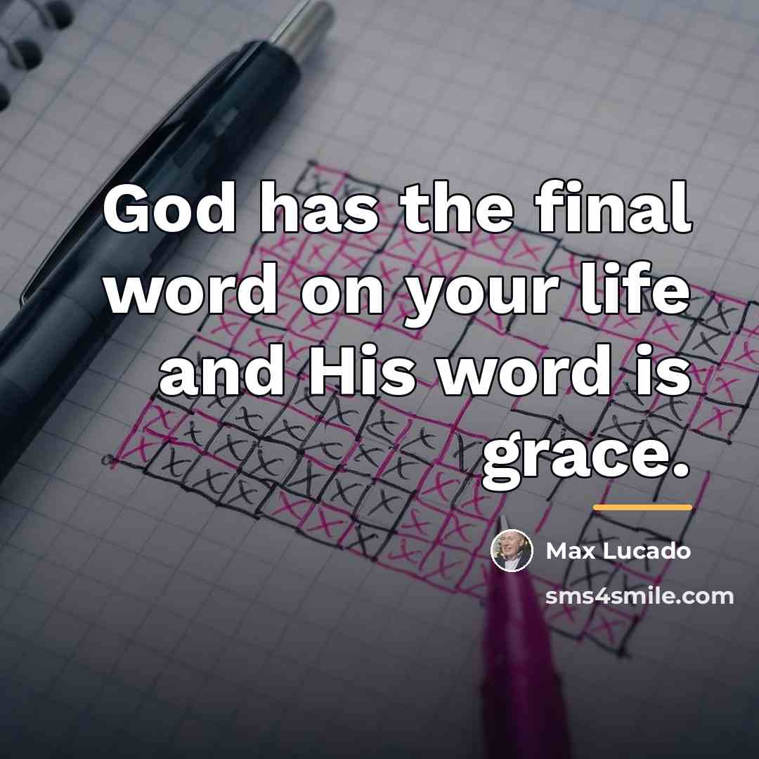 “God has the final word on your life and His…” quote by Max Lucado