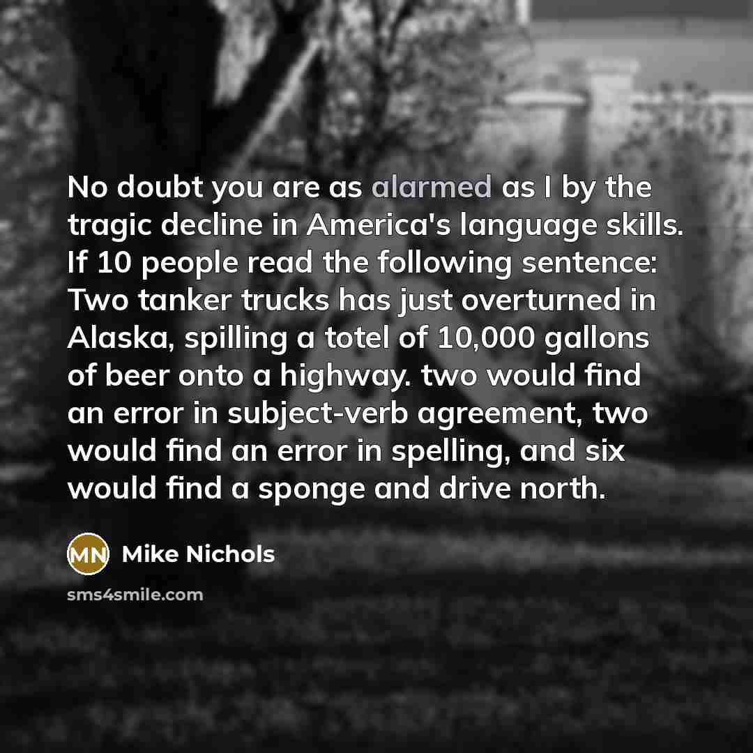“No doubt you are as alarmed as I by the…” quote by Mike Nichols