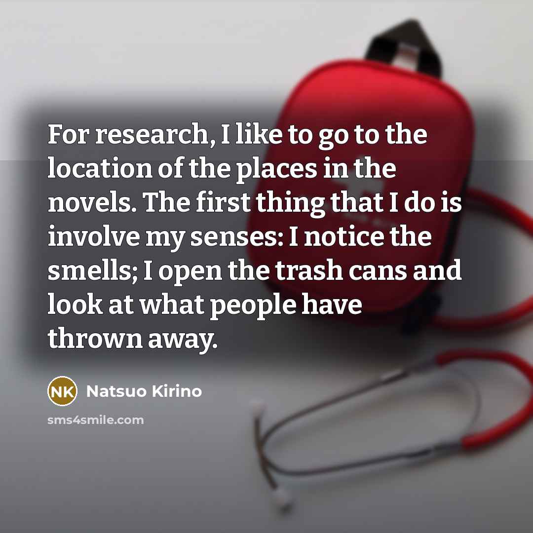 “For research, I like to go to the location of…” quote by Natsuo Kirino