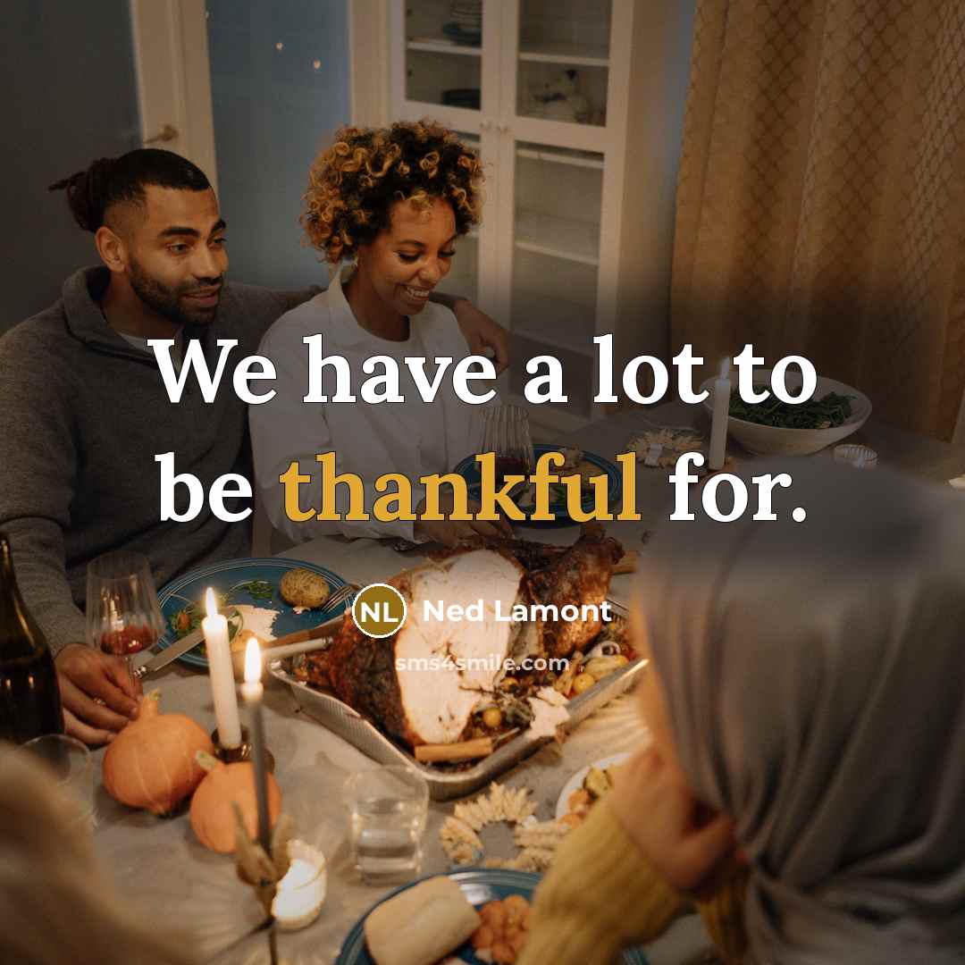 “We have a lot to be thankful for.…” quote by Ned Lamont