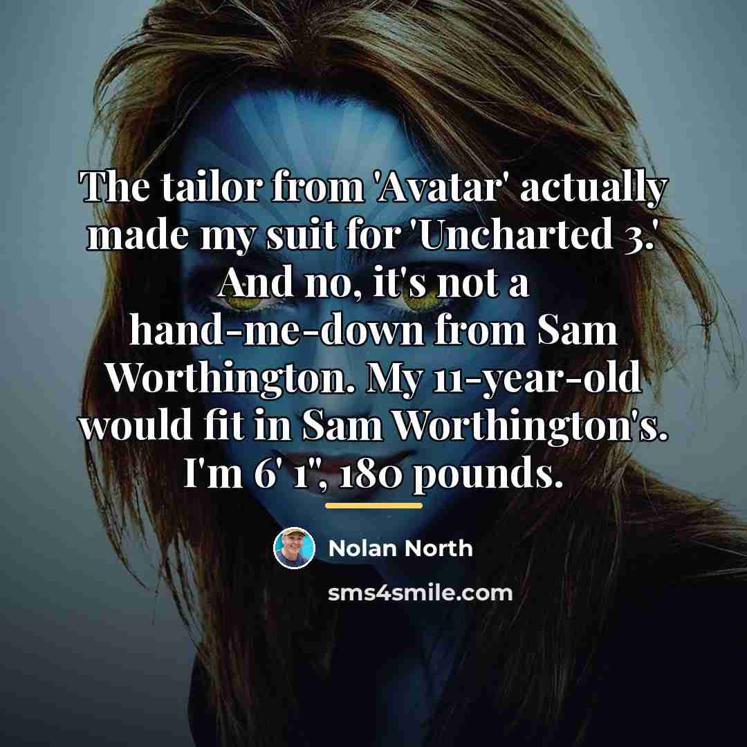 “The tailor from 'Avatar' actually made my suit for 'Uncharted…” quote by Nolan North