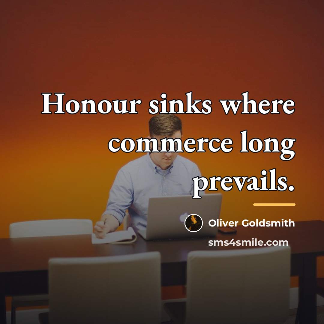 “Honour sinks where commerce long prevails.…” quote by Oliver Goldsmith