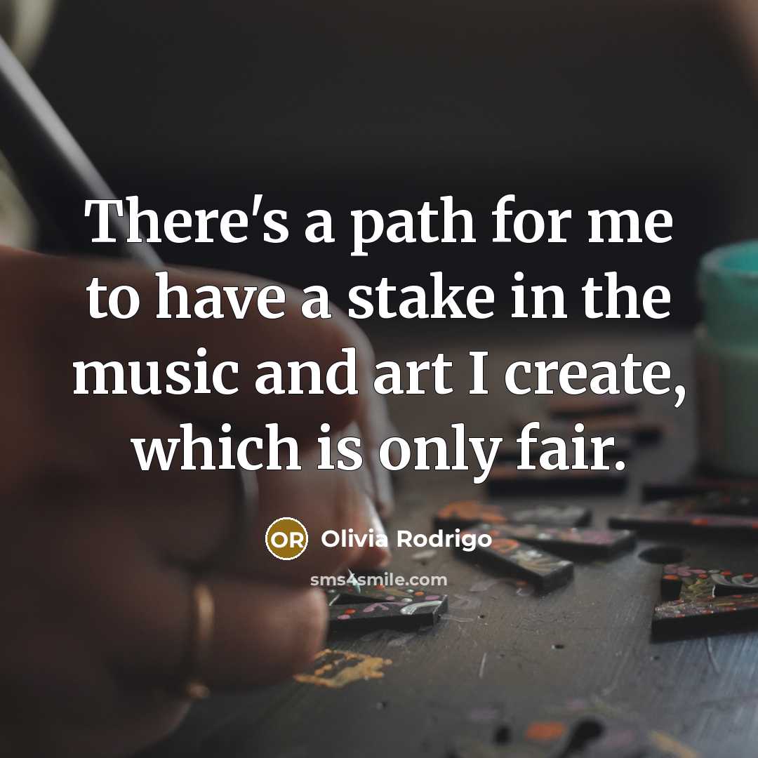 “There's a path for me to have a stake in…” quote by Olivia Rodrigo