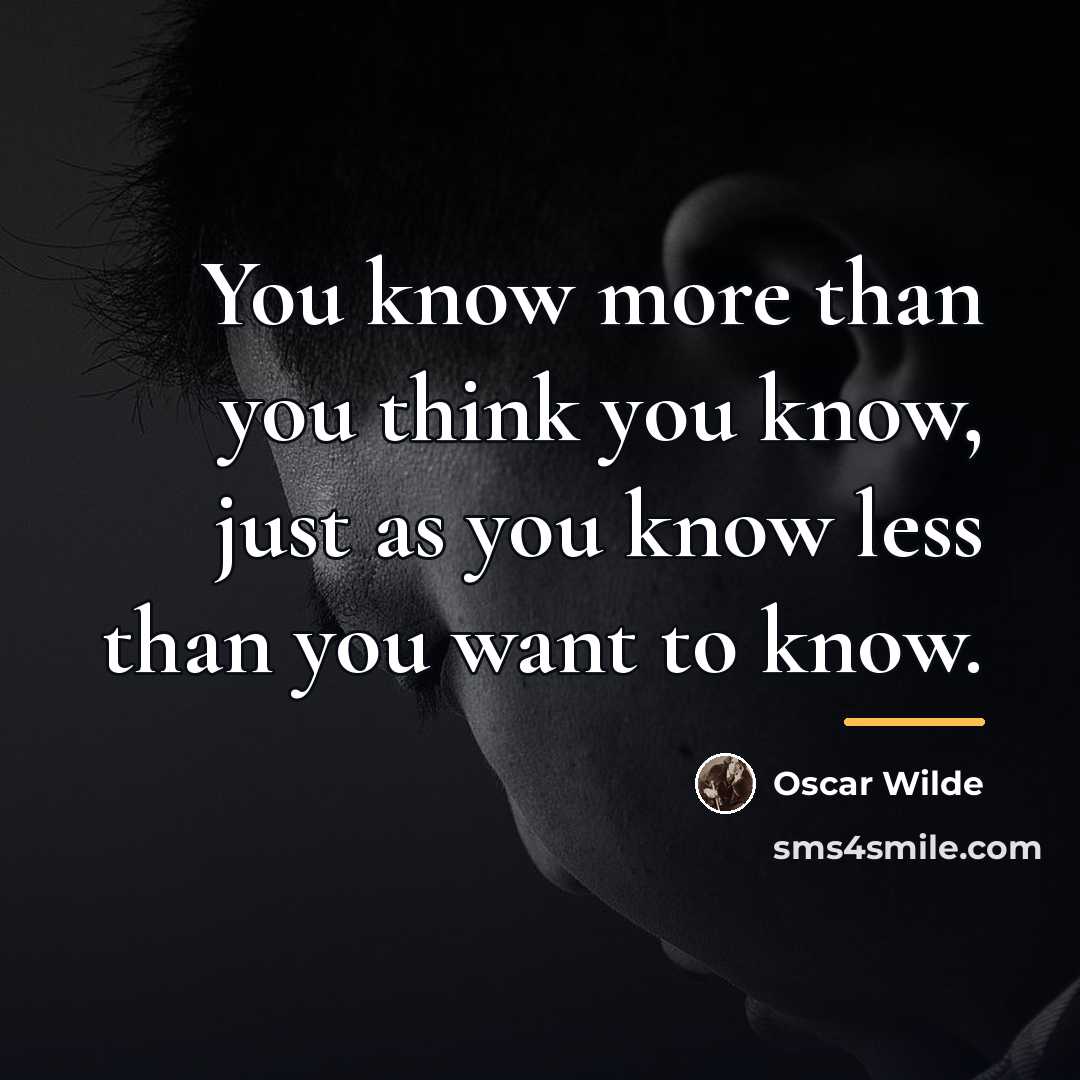 “You know more than you think you know, just as…” quote by Oscar Wilde