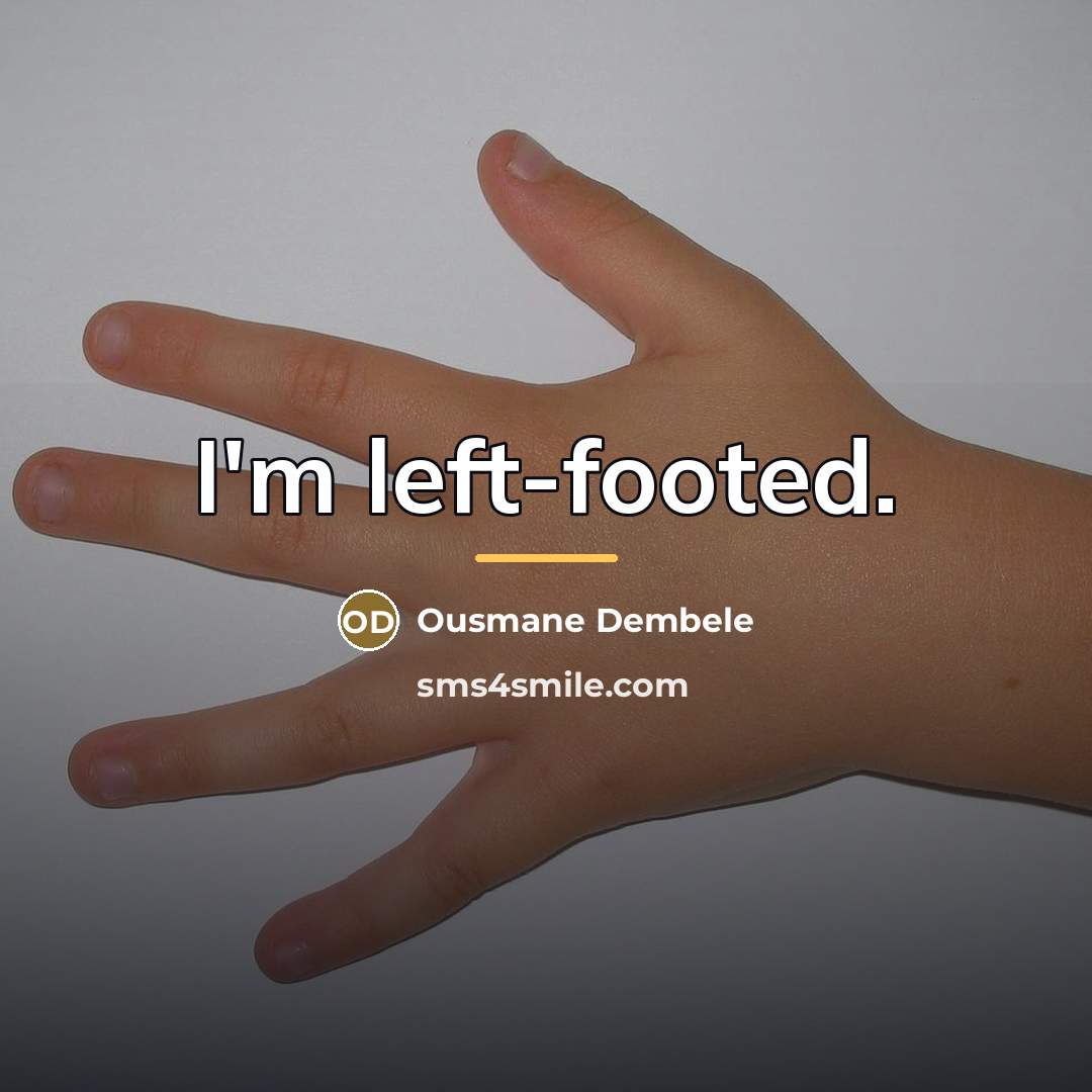“I'm left-footed.…” quote by Ousmane Dembele