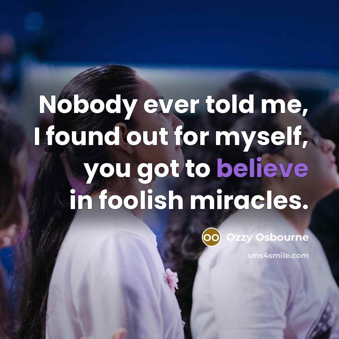 “Nobody ever told me, I found out for myself, you…” quote by Ozzy Osbourne