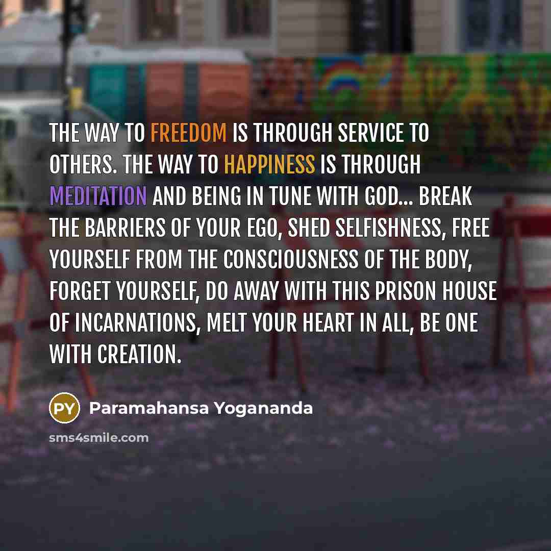 “The way to freedom is through service to others. The…” quote by Paramahansa Yogananda