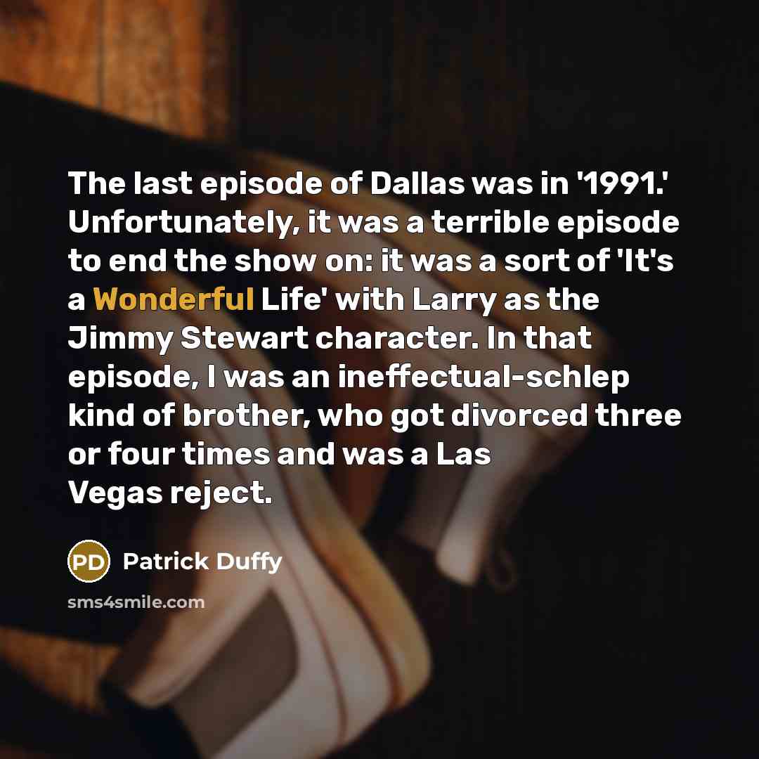 “The last episode of Dallas was in '1991.' Unfortunately, it…” quote by Patrick Duffy