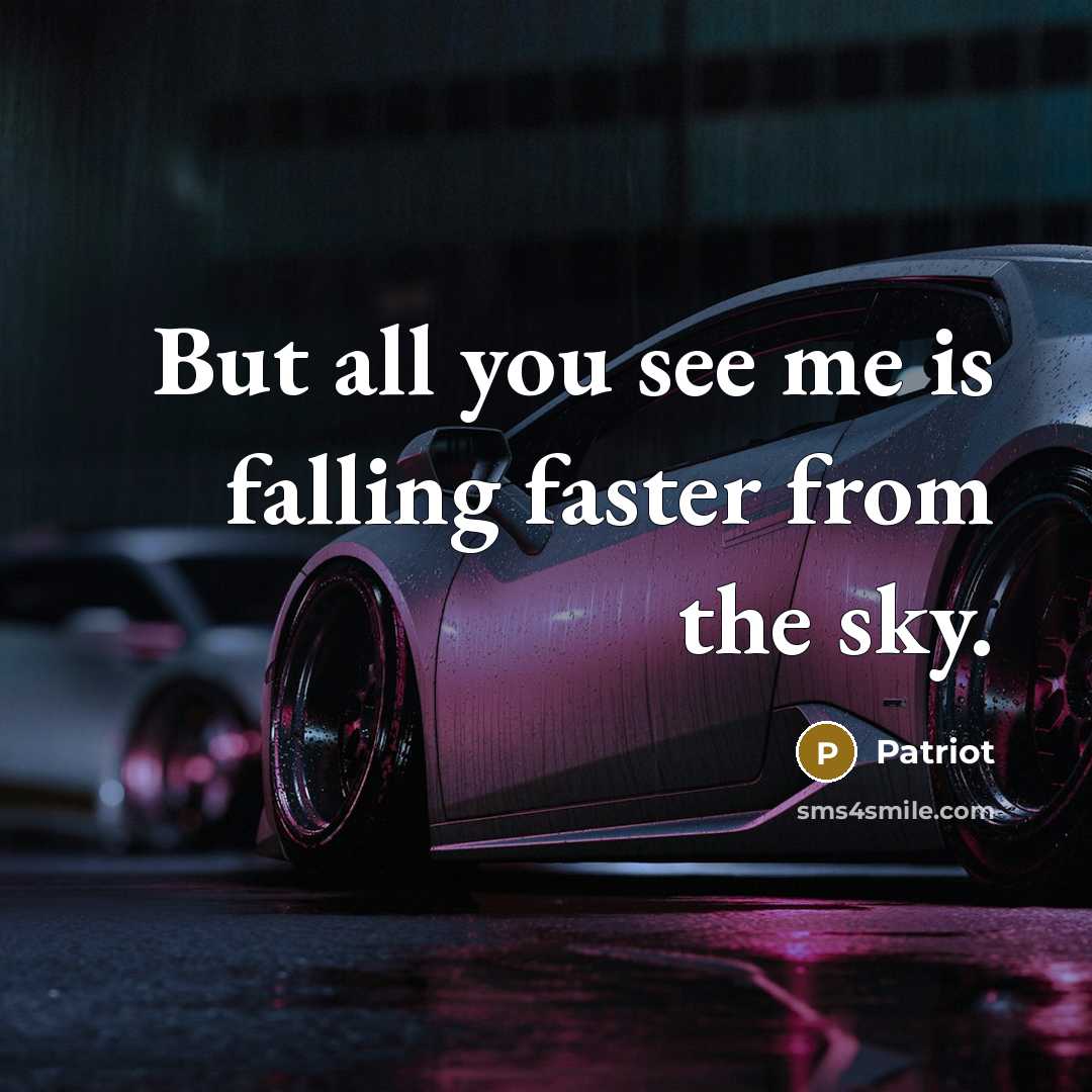 “But all you see me is falling faster from the…” quote by Patriot
