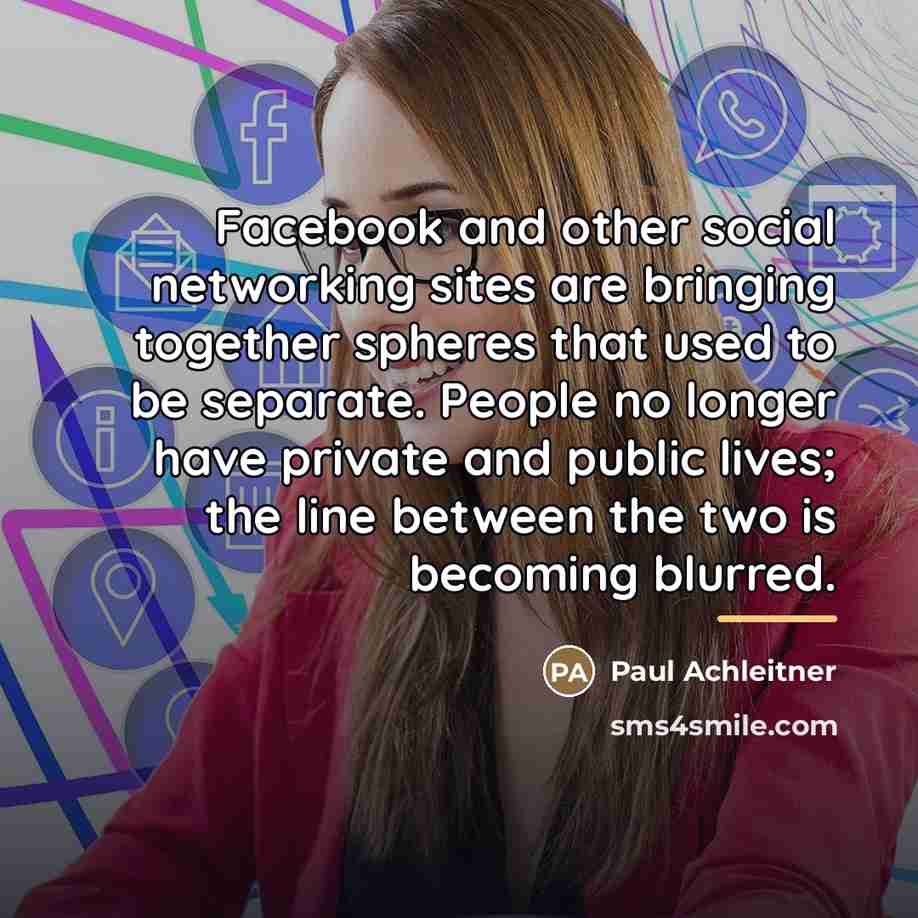 “Facebook and other social networking sites are bringing together spheres…” quote by Paul Achleitner