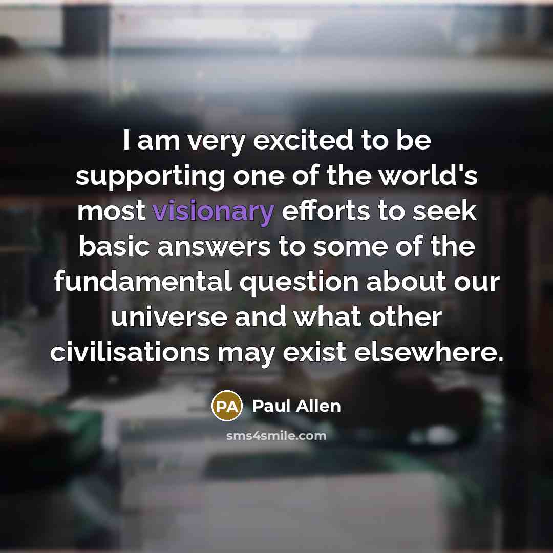 “I am very excited to be supporting one of the…” quote by Paul Allen