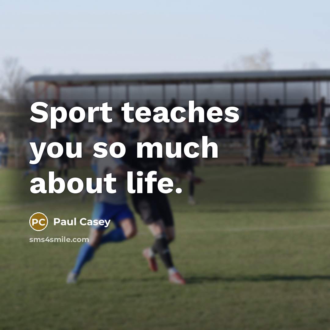 “Sport teaches you so much about life.…” quote by Paul Casey