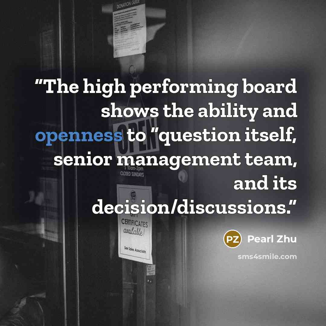 “The high performing board shows the ability and openness to “question itself, senior management team, and its decision/discussions.” quote by Pearl Zhu