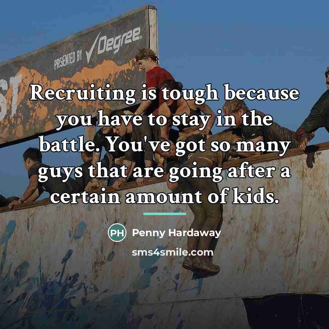 “Recruiting is tough because you have to stay in the…” quote by Penny Hardaway