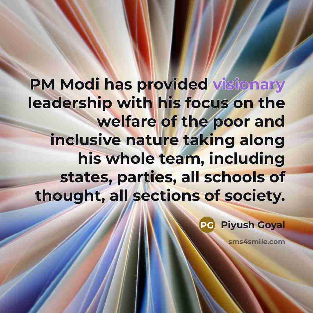 “PM Modi has provided visionary leadership with his focus on…” quote by Piyush Goyal