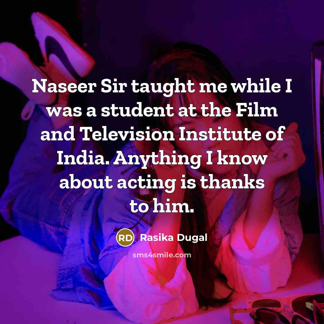 “Naseer Sir taught me while I was a student at…” quote by Rasika Dugal