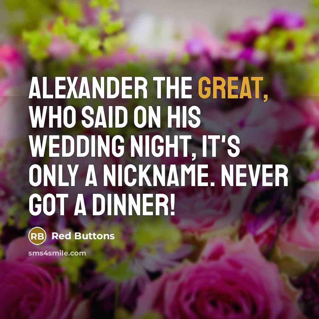 “Alexander the Great, who said on his wedding night, It's…” quote by Red Buttons