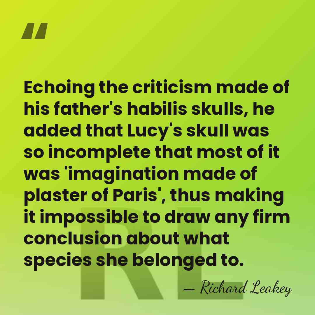 Echoing the criticism made of his father's habilis skulls, he added that&hellip; - Richard Leakey