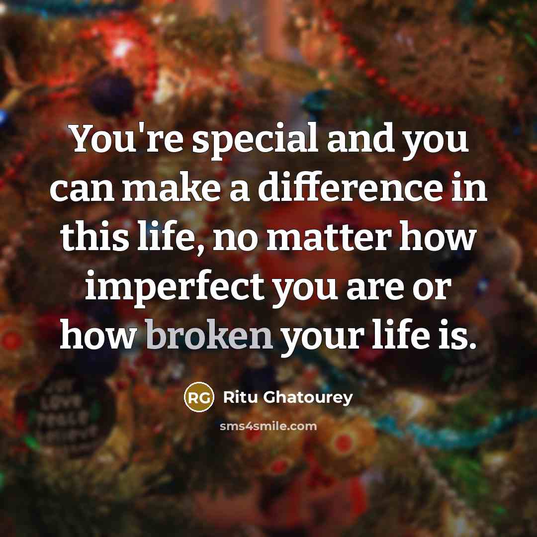 “You're special and you can make a difference in this…” quote by Ritu Ghatourey