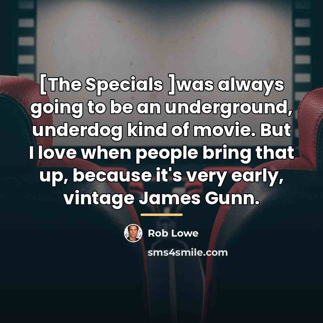 “[The Specials ]was always going to be an underground, underdog…” quote by Rob Lowe