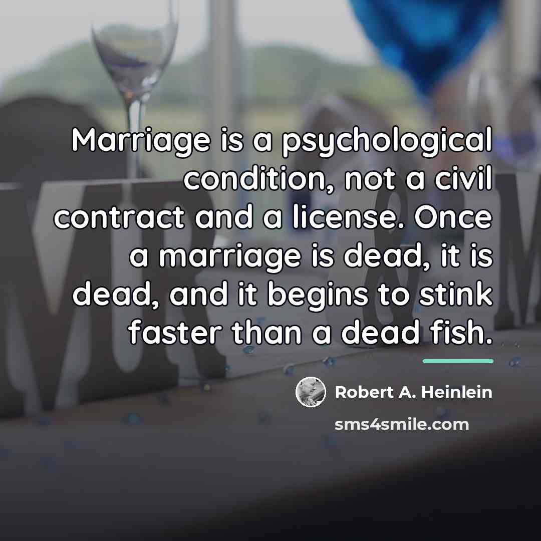 “Marriage is a psychological condition, not a civil contract and…” quote by Robert A. Heinlein