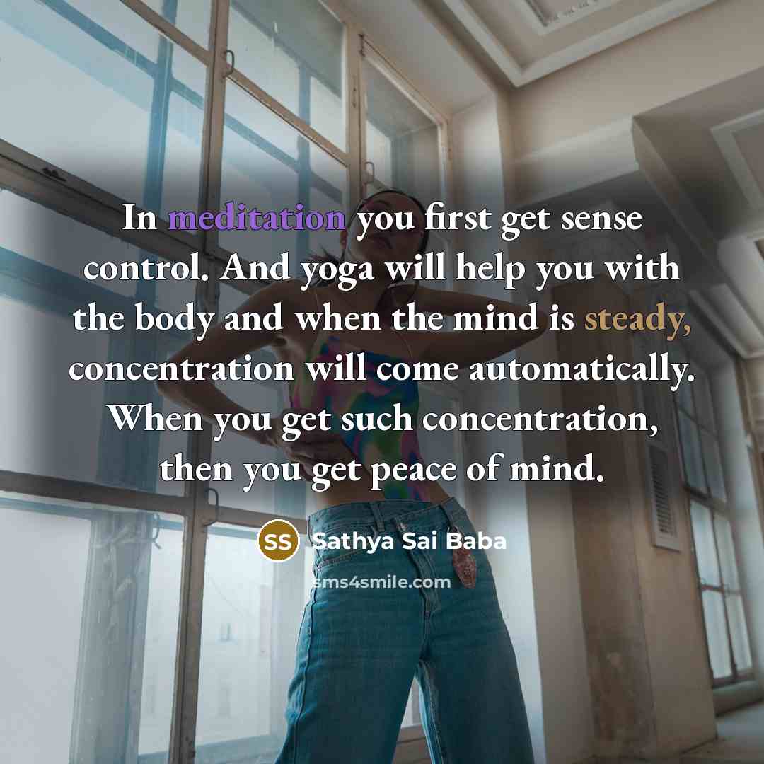 “In meditation you first get sense control. And yoga will…” quote by Sathya Sai Baba