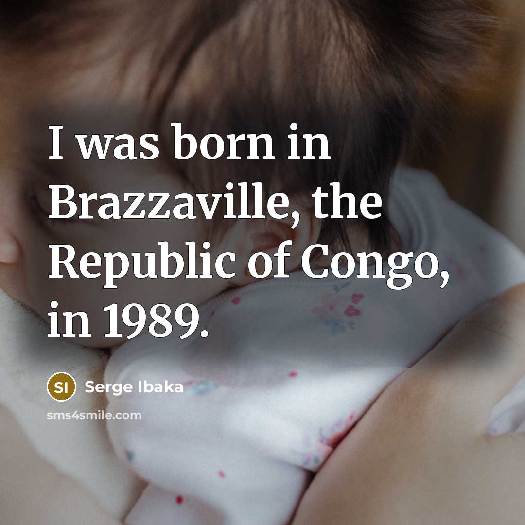 “I was born in Brazzaville, the Republic of Congo, in…” quote by Serge Ibaka