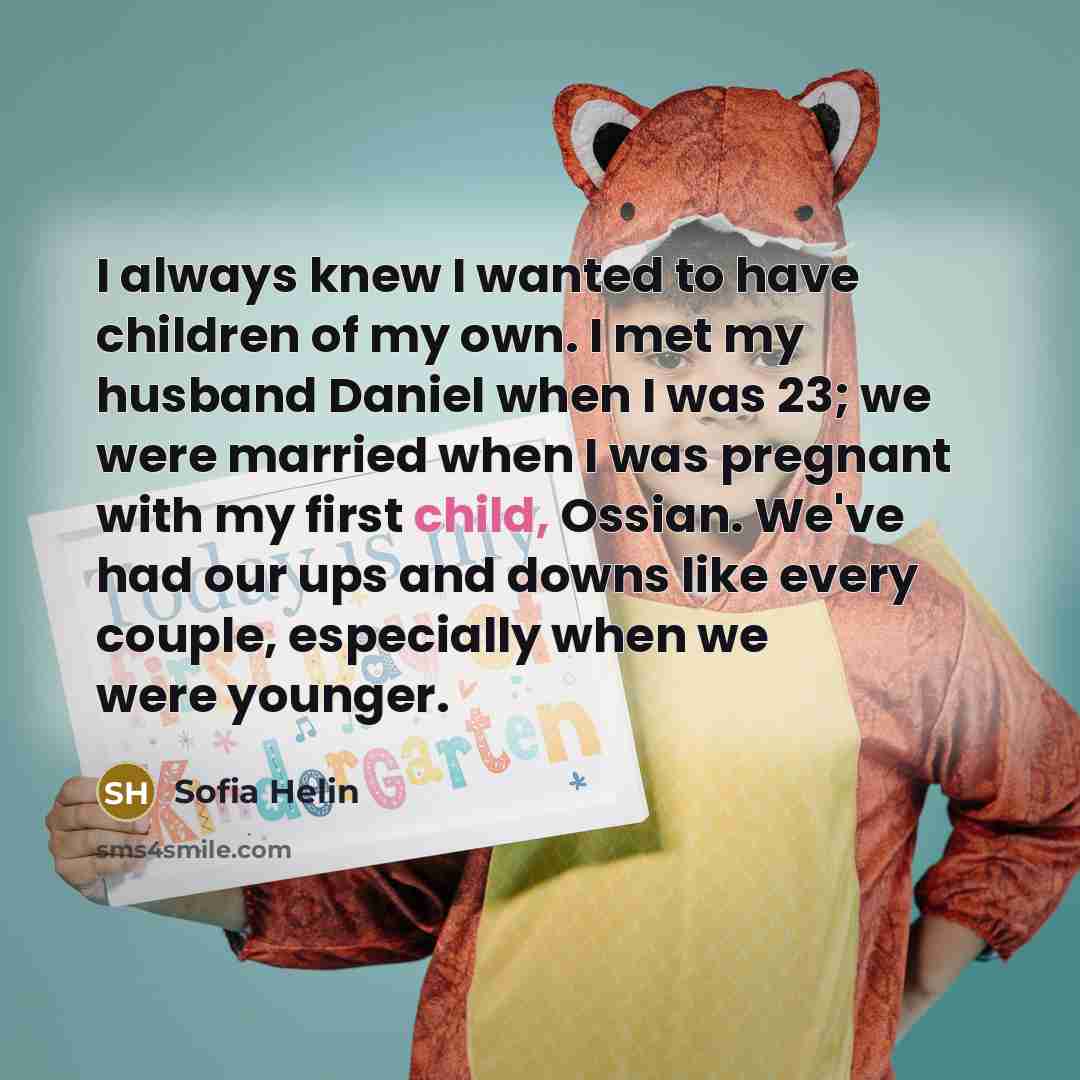“I always knew I wanted to have children of my…” quote by Sofia Helin