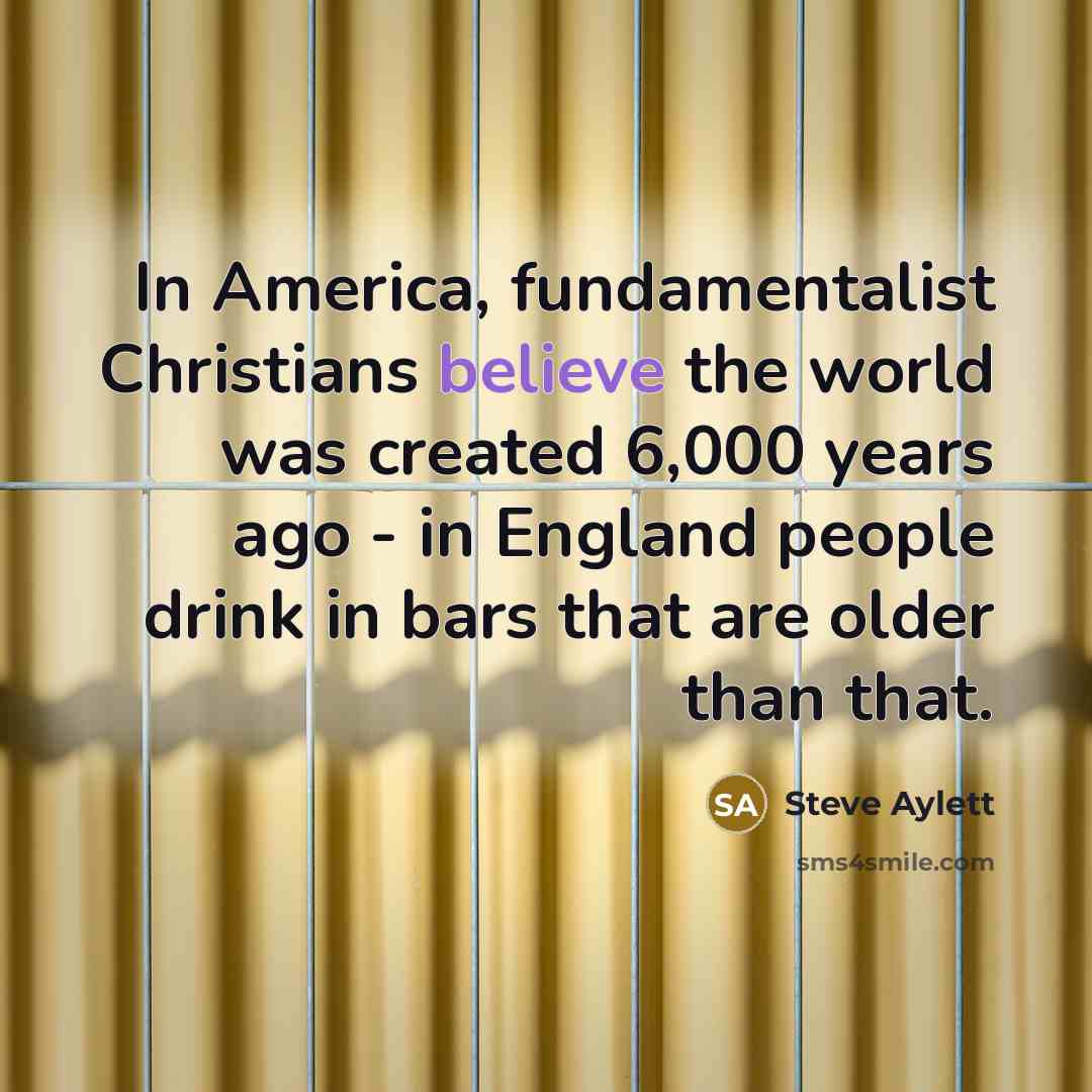 “In America, fundamentalist Christians believe the world was created 6,000…” quote by Steve Aylett