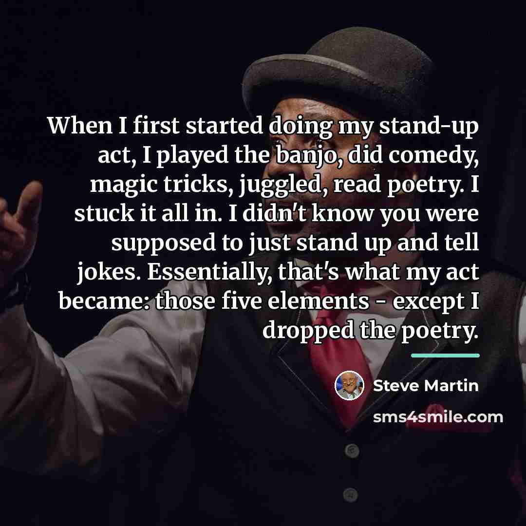 “When I first started doing my stand-up act, I played…” quote by Steve Martin