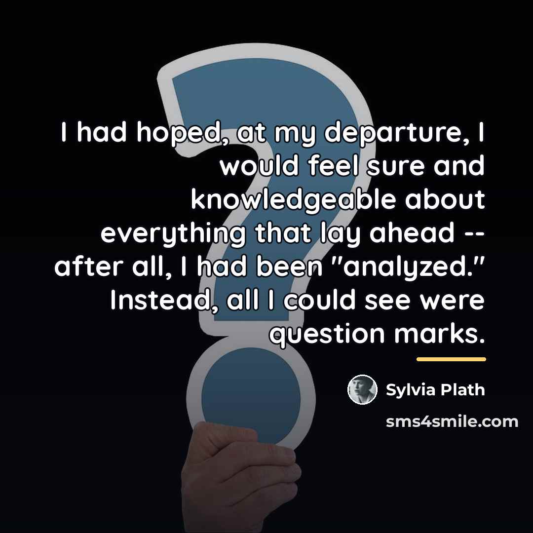 “I had hoped, at my departure, I would feel sure…” quote by Sylvia Plath