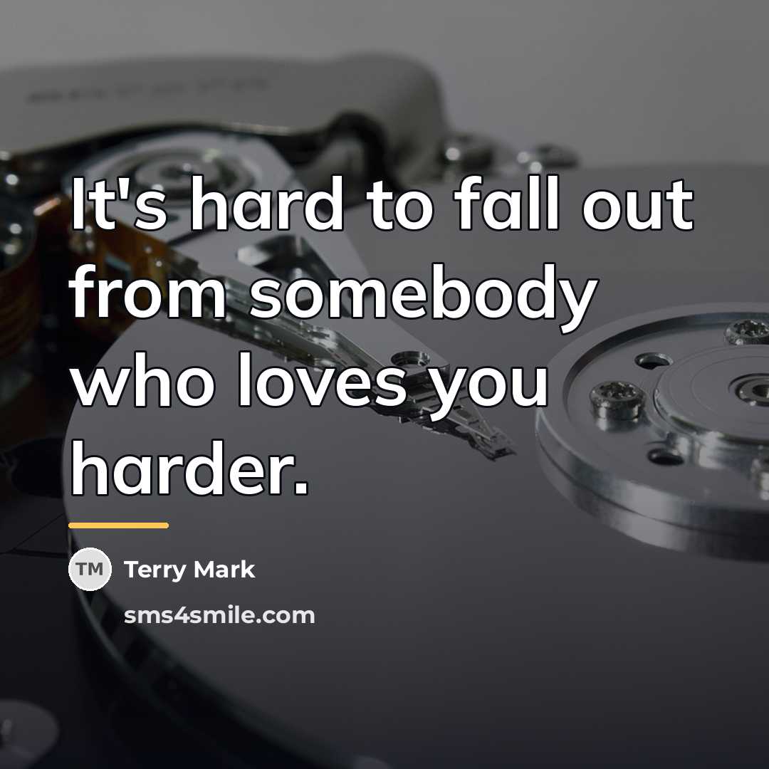 “It's hard to fall out from somebody who loves you…” quote by Terry Mark