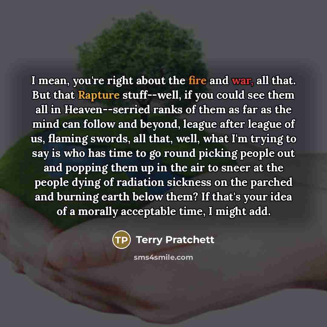 “I mean, you're right about the fire and war, all…” quote by Terry Pratchett