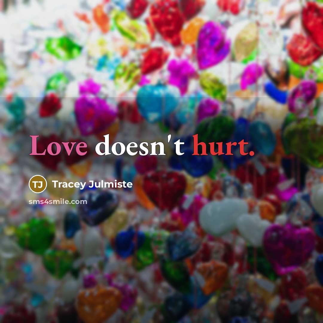 “Love doesn't hurt.” quote by Tracey Julmiste