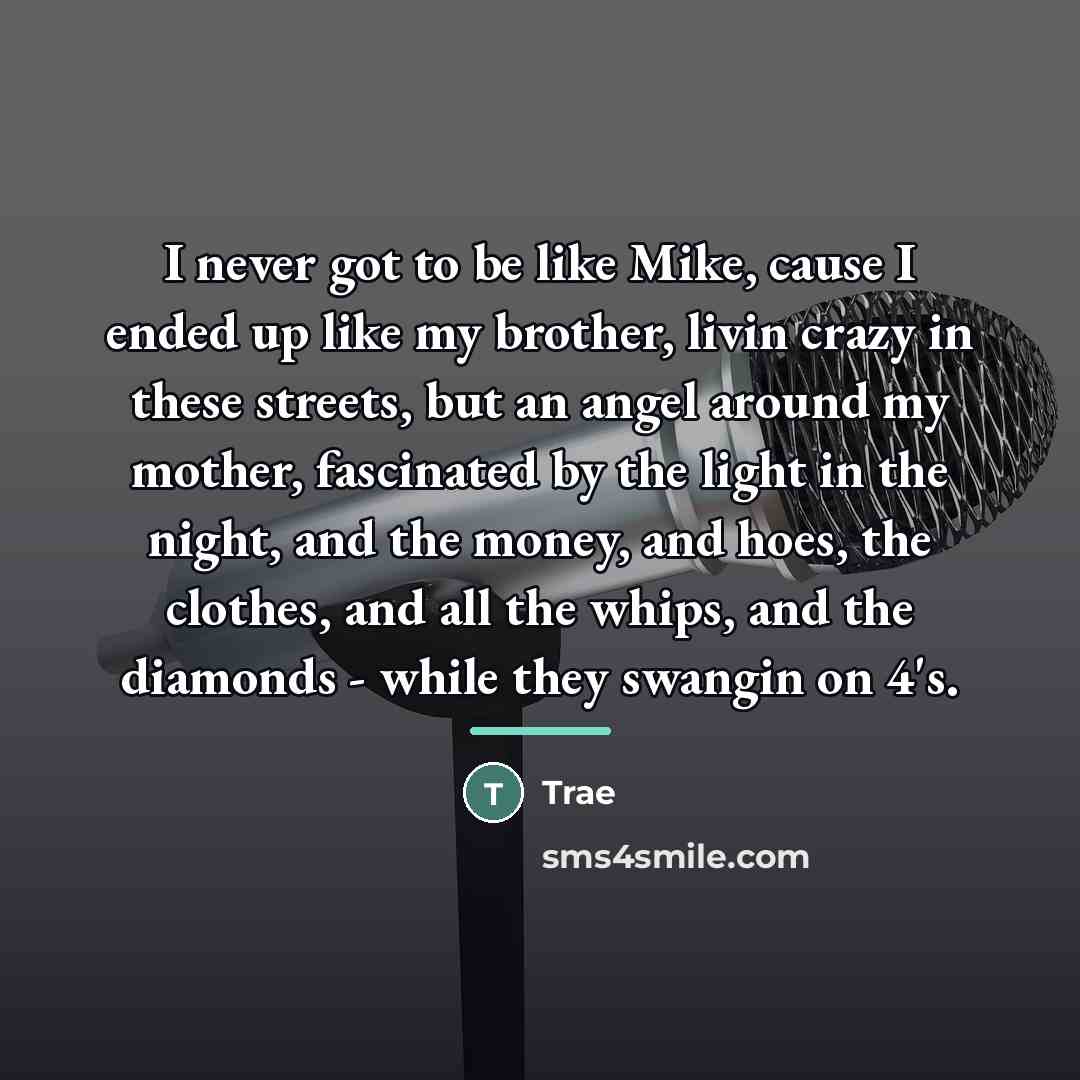 “I never got to be like Mike, cause I ended…” quote by Trae