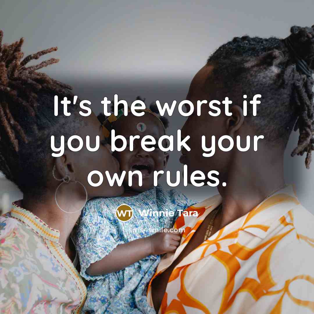 “It's the worst if you break your own rules.” quote by Winnie Tara
