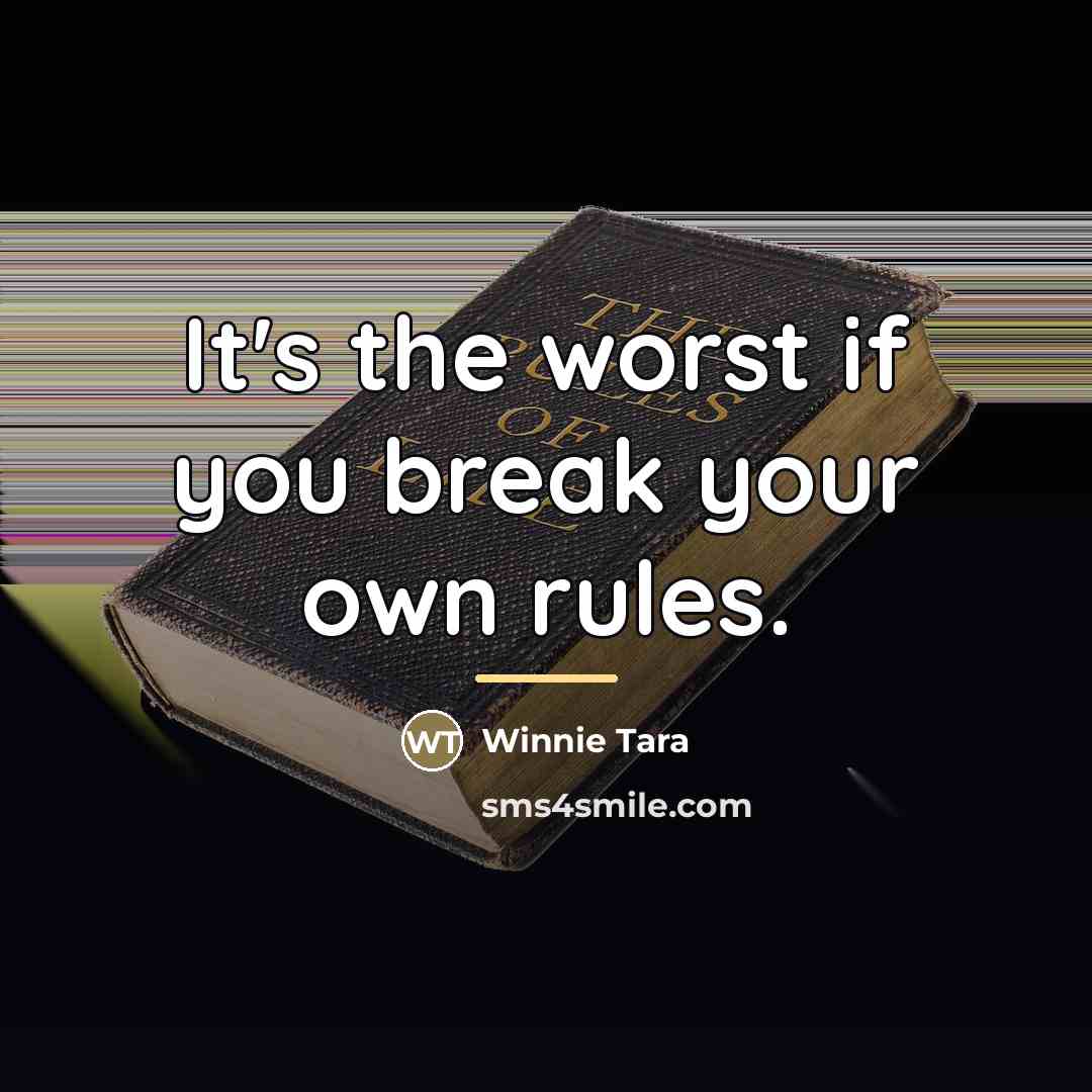 “It's the worst if you break your own rules.…” quote by Winnie Tara