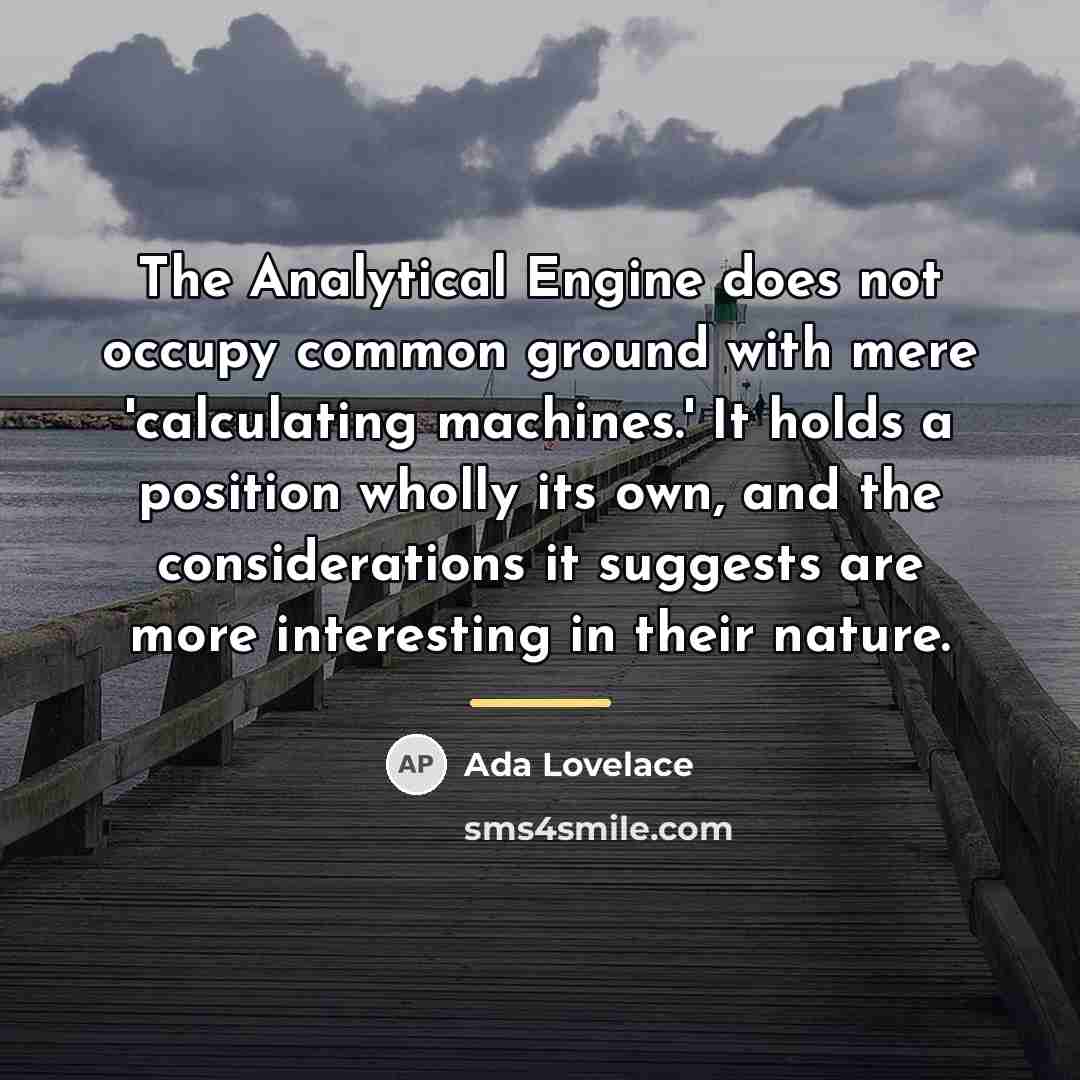 “The Analytical Engine does not occupy common ground with mere…” quote by Ada Lovelace