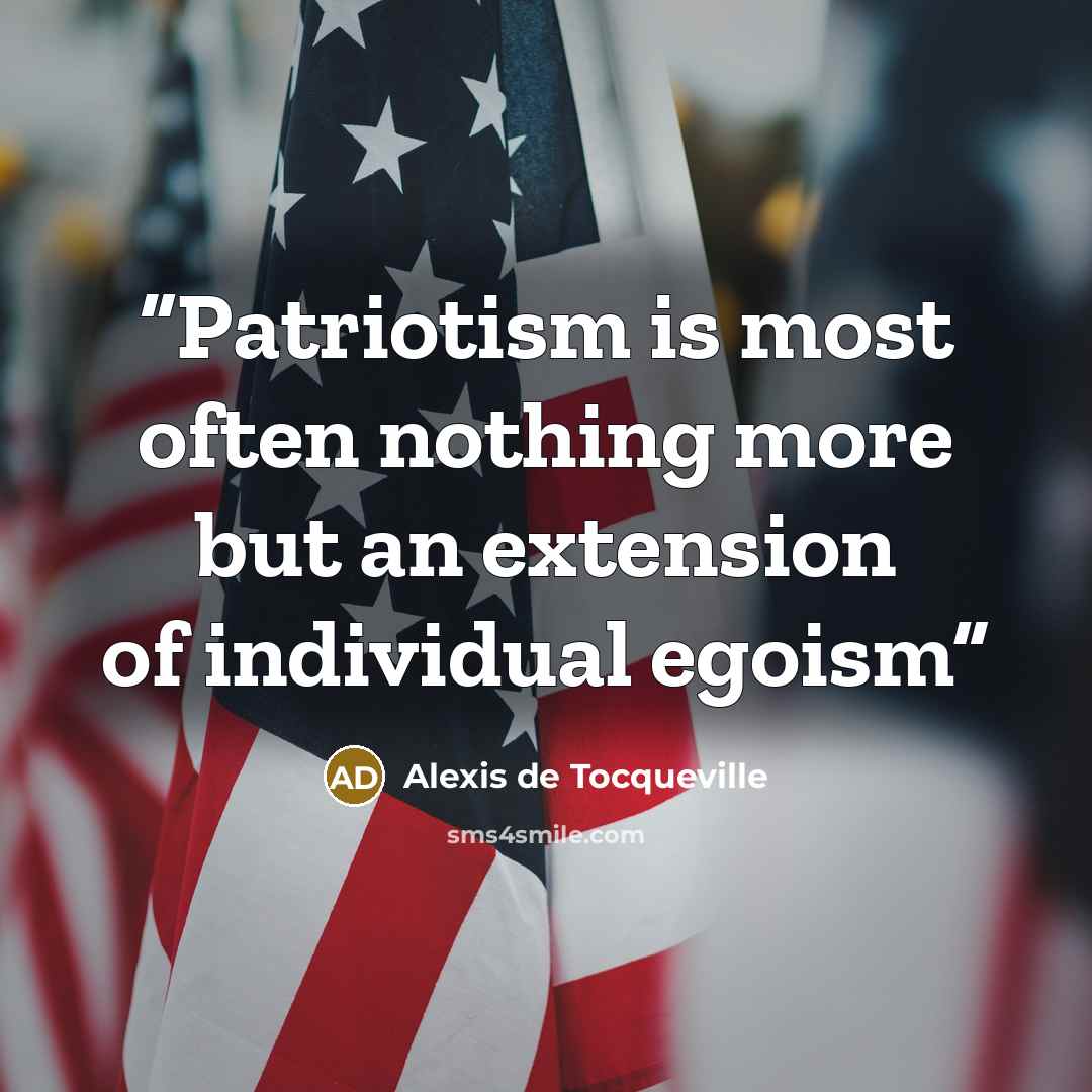 “Patriotism is most often nothing more but an extension of individual egoism” quote by Alexis de Tocqueville