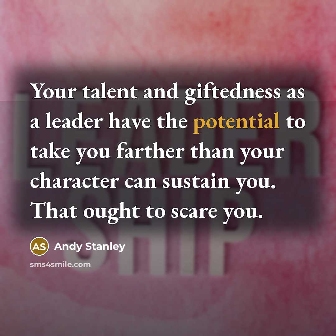 “Your talent and giftedness as a leader have the potential…” quote by Andy Stanley
