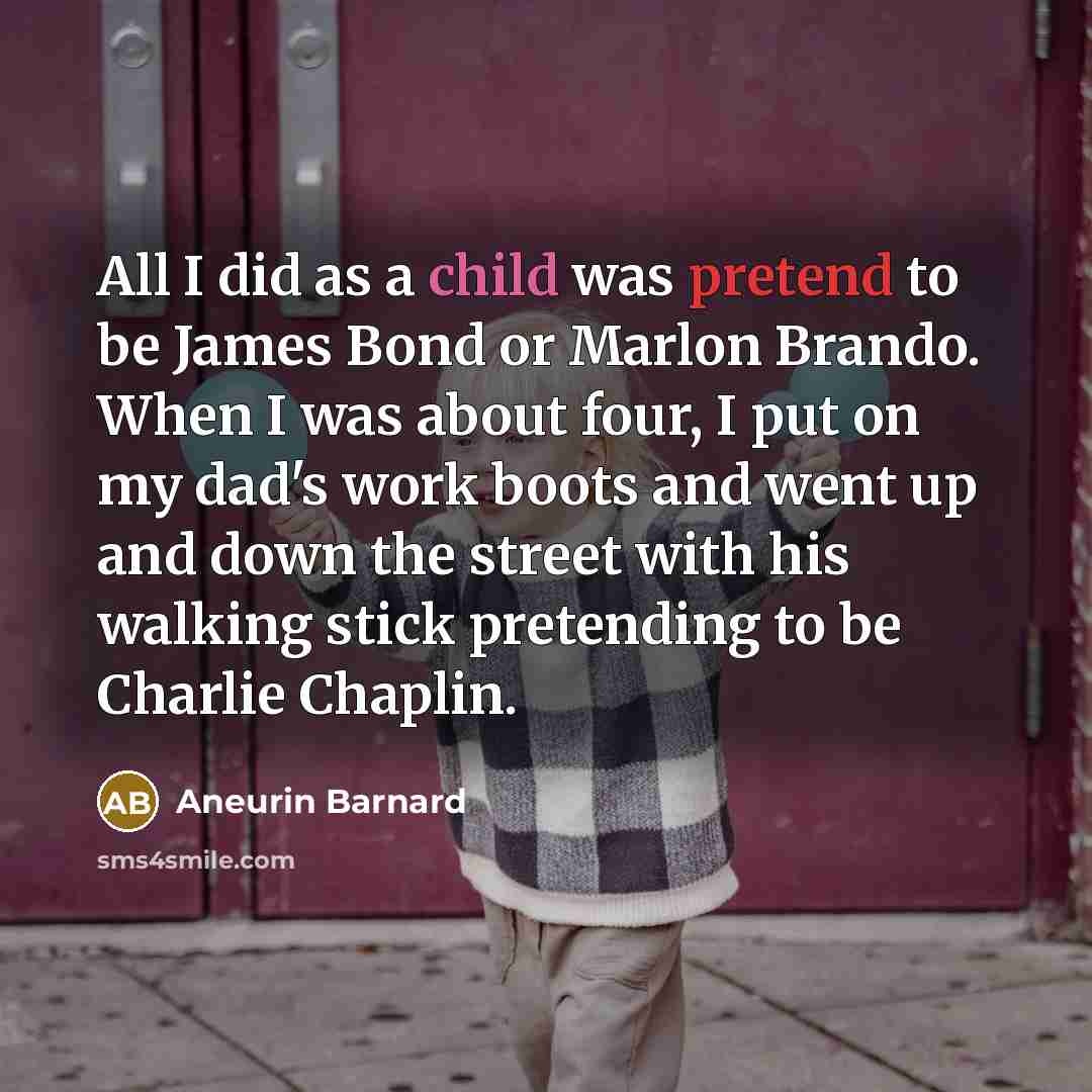 “All I did as a child was pretend to be…” quote by Aneurin Barnard