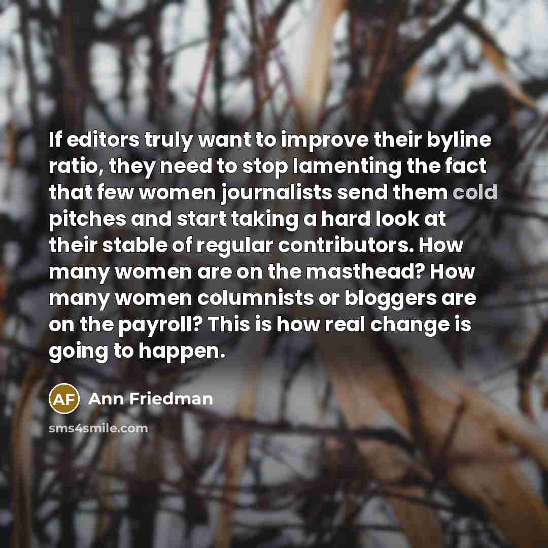 “If editors truly want to improve their byline ratio, they…” quote by Ann Friedman