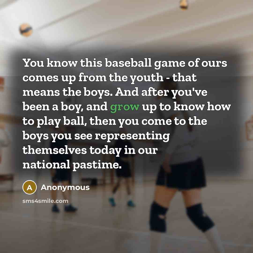 “You know this baseball game of ours comes up from…” quote by Anonymous