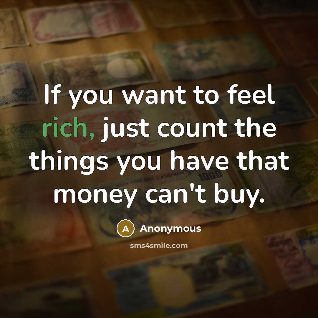 “If you want to feel rich, just count the things…” quote by Anonymous