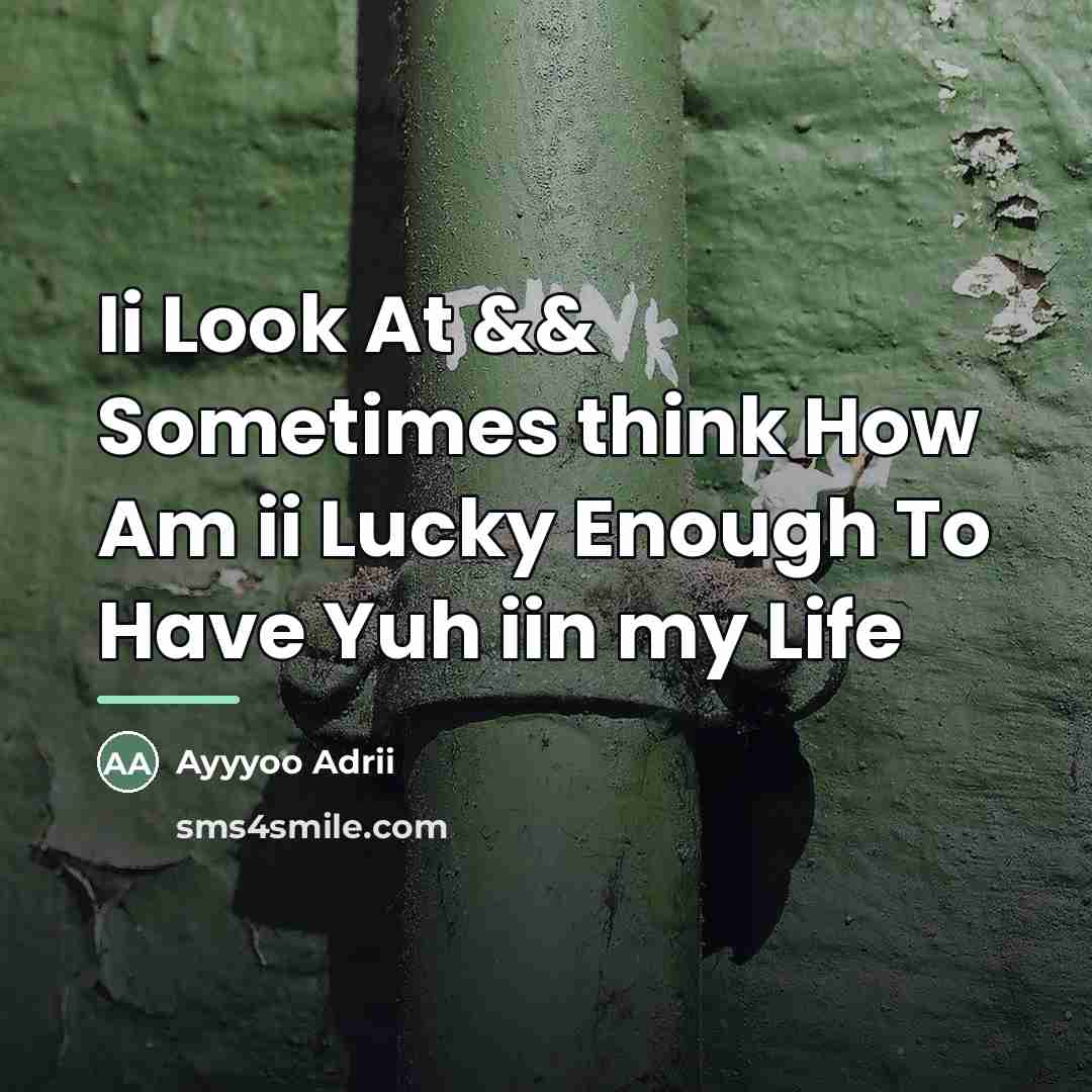 “Ii Look At && Sometimes think How Am ii Lucky…” quote by Ayyyoo Adrii