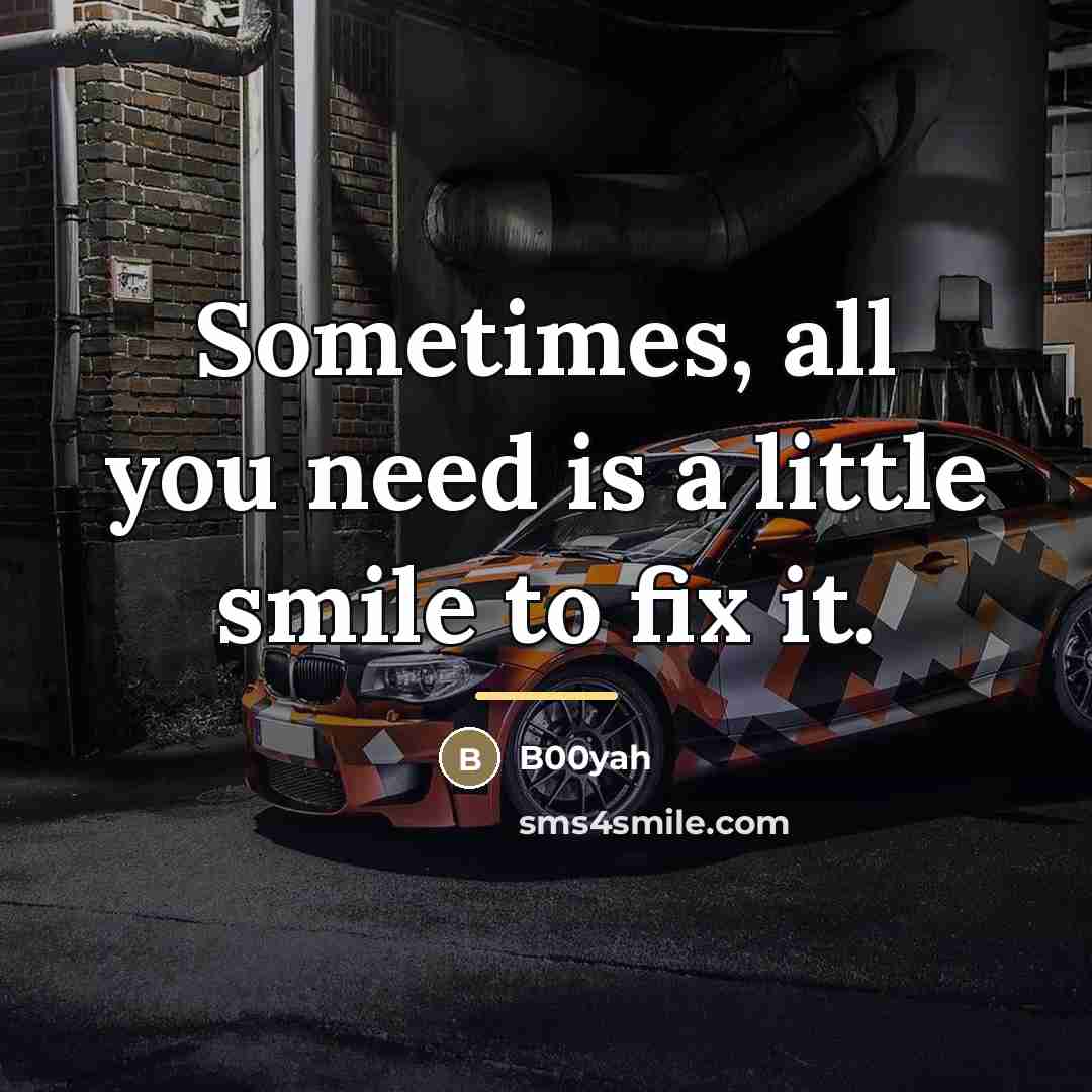 “Sometimes, all you need is a little smile to fix…” quote by B00yah