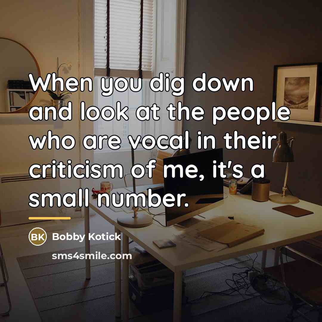 “When you dig down and look at the people who…” quote by Bobby Kotick