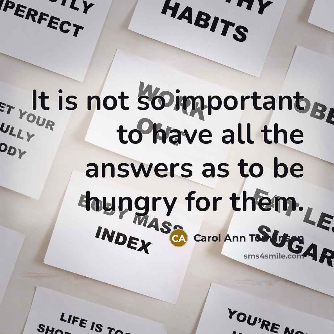 “It is not so important to have all the answers…” quote by Carol Ann Tomlinson